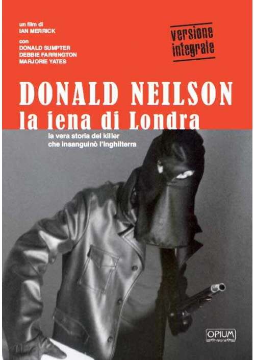 Donald Neilson - La Iena Di Londra (Opium Visions)