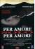 Per Amore Solo Per Amore